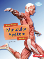 How Your Muscular System Works (Searchlight Books (Tm) -- Body Systems) B0H5FK1WZW Book Cover