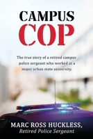 Campus Cop: The true story of a retired campus police sergeant who worked at a major urban state university. 1662873867 Book Cover