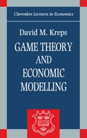 Game Theory and Economic Modelling (Clarendon Lectures in Economics) 0198283814 Book Cover