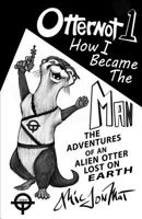 Otternot 1: How I Became The Man 1535117982 Book Cover