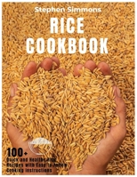 Rice Cookbook: 100+ Quick and Healthy Rice Recipes with Easy to Follow Cooking Instructions 1803218479 Book Cover