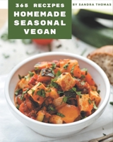 365 Homemade Seasonal Vegan Recipes: Discover Seasonal Vegan Cookbook NOW! B08FPB34BQ Book Cover