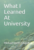 What I Learned At University 1086250567 Book Cover