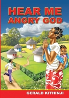 Hear Me Angry God 1365367282 Book Cover