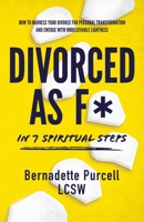 Divorced As F* In Seven Spiritual Steps 1737811111 Book Cover