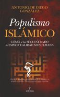 Populismo islámico: Cómo se ha secuestrado la espiritualidad musulmana (Spanish Edition) 8418205636 Book Cover