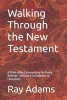 Walking Through the New Testament: A Plain-Bible Commentary for Every Believer--Volume 4 Corinthians to Colossians (Walking Through the New Testament Volume number: 1) B0H21RRZSC Book Cover