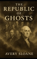 The Republic of Ghosts B0F8R6JBJZ Book Cover