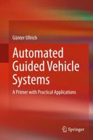 Automated Guided Vehicle Systems: A Primer with Practical Applications 3662521334 Book Cover