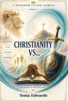 A Kingdom Living Family: Christianity vs... B0H6QZXZ1F Book Cover