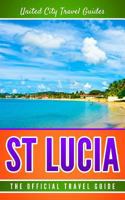 St Lucia: The Official Travel Guide 1981745696 Book Cover