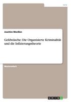 Geldwäsche: Die Organisierte Kriminalität und die Infizierungstheorie 3656226997 Book Cover
