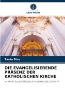 DIE EVANGELISIERENDE PRÄSENZ DER KATHOLISCHEN KIRCHE: IM STAAT ZULIA (VENEZUELA) IN ZEITEN DES COVID-19 6204064495 Book Cover