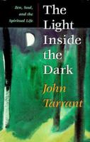 The Light Inside the Dark: Zen, Soul, and the Spiritual Life 0060172193 Book Cover