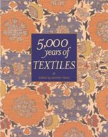 5,000 Years of Textiles (Five Thousand Years of Textiles) 1588342158 Book Cover
