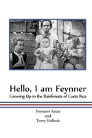 Hello, I am Feynner: Growing Up in the Rainforests of Costa Rica 1439255733 Book Cover