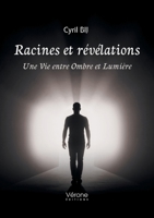 Racines et révélations: Une Vie entre Ombre et Lumière B0FFGSS251 Book Cover