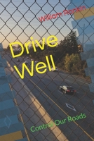 Drive Well: Control Our Roads B08NMDMXHL Book Cover