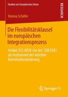 Die Flexibilitatsklausel Im Europaischen Integrationsprozess: Artikel 352 Aeuv (Ex-Art. 308 Egv) ALS Instrument Der Weichen Konstitutionalisierung 3658034130 Book Cover