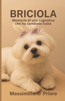 BRICIOLA: Memorie di una cagnolina che ha cambiato tutto (Italian Edition) B0FB3XNWRH Book Cover