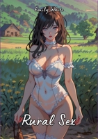 Rural Sex: Sexy Erotic Stories for Adults Illustrated with Hentai Pictures 3384158431 Book Cover