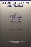 A Gale of Creative Destruction: The Coming Economic Boom, 1992-2020 0275933229 Book Cover