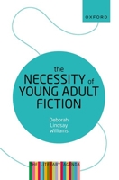 The Necessity of Young Adult Fiction: The Literary Agenda 0192848976 Book Cover