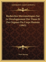 Recherches Micrometriques Sur Le Developpement Des Tissus Et Des Organes Du Corps Humain (1845) 1167447441 Book Cover