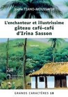 L'enchanteur et illustrissime gâteau café-café d'Irina Sasson: Grands Caractères 18 - en coédition avec Zinédi Editions (French Edition) 2487257377 Book Cover