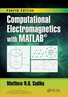Computational Electromagnetics with MATLAB, Fourth Edition 1032339039 Book Cover