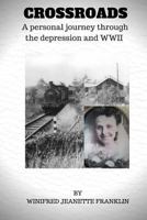 Crossroads: A Personal Journey Through the Depression & WWII 1720417725 Book Cover