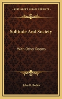 Solitude And Society: With Other Poems 0548393168 Book Cover
