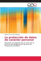La protección de datos de carácter personal: Situación en España tras el inicio de la eficacia del Reglamento General de Protección de Datos 6202166169 Book Cover