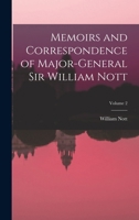 Memoirs and Correspondence of Major-General Sir William Nott; Volume 2 1019016922 Book Cover