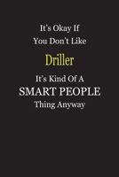 It's Okay If You Don't Like Driller It's Kind Of A Smart People Thing Anyway: Blank Lined Notebook Journal Gift Idea 1697324894 Book Cover