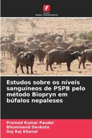 Estudos sobre os níveis sanguíneos de PSPB pelo método Biopryn em búfalos nepaleses (Portuguese Edition) 6208922321 Book Cover
