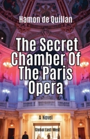 The Secret Chamber Of The Paris Opera B0FNQY3JZN Book Cover