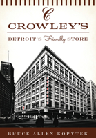 Crowley's:: Detroit's Friendly Store (Landmarks) 1467119741 Book Cover