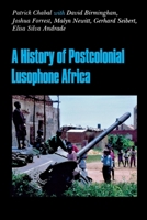A History of Postcolonial Lusophone Africa 025321565X Book Cover