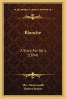 Blanche: A Story For Girls 1516904087 Book Cover