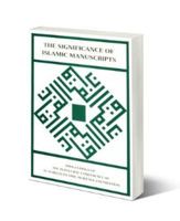 Significance of Islamic Manuscripts (Publication / al-Furqan Islamic Heritage Foundation) 187399205X Book Cover
