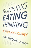 Running, Eating, Thinking: A Vegan Anthology 1590563484 Book Cover