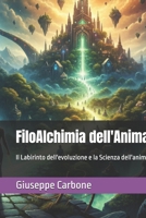 FiloAlchimia dell'Anima: Il Labirinto dell'evoluzione e la Scienza dell'anima (Italian Edition) B0GQN24YG2 Book Cover