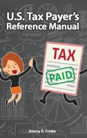 U.S. Tax Payer's Reference Manual 180120876X Book Cover