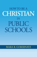 How to be a Christian in Public Schools B0FQCSMG2H Book Cover