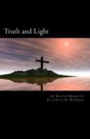 Truth and Light: An Easter Play in Four Acts 1500862622 Book Cover