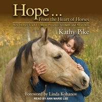 Hope . . . From the Heart of Horses: How Horses Teach Us About Presence, Strength, and Awareness 1629145335 Book Cover