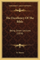 The Excellency of the Bible: Being Seven Lectures 1164831313 Book Cover