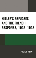 Hitler's Refugees and the French Response, 1933–1938 1793622302 Book Cover