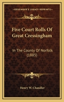 Five Court Rolls of Great Cressingham, in the County of Norfolk 1241603480 Book Cover